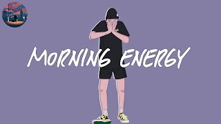 morning energy ☀️ songs to boost your energy up [upl. by Padget]