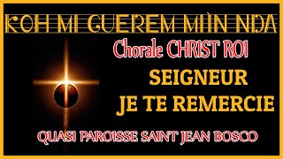 KOH MI GËRËMIÍN NDA SEIGNEUR JE TE REMERCIE CHANT CHORALE [upl. by Lorollas715]