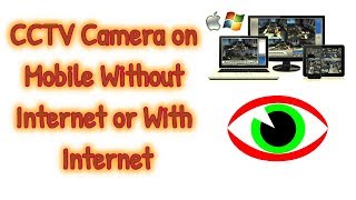 CCTV Camera on Mobile Laptop Desktop Without Internet or With Internet [upl. by Olimreh]