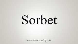 How To Say Sorbet [upl. by Omiseno]