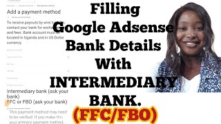 How I Filled my Adsense Bank Details with an Intermediary Bank Youtube Payment method [upl. by Oraneg532]