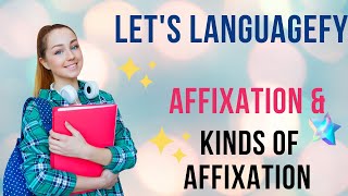 Affixation and kinds of Affixation  Parts of speech  languagefy [upl. by Shing]