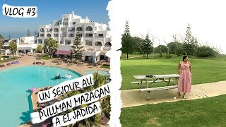 VLOG 3  UN SÉJOUR AU PULLMAN MAZAGAN À EL JADIDA [upl. by Py585]