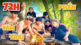 Anh Ba Phải  Phần 3 Thử Thách Cắm Trại 72H ⛺  Câu Cá Thổi Cơm Chung [upl. by Ecikram226]