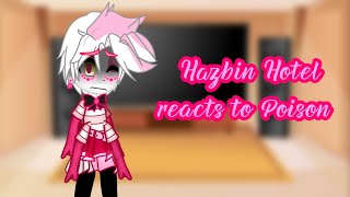 Hazbin Hotel reacts to Poision  May be bad since idk how to make them react to it v [upl. by Adnaluy988]