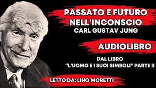 🔴 CGJUNG PASSATO E FUTURO NELLINCONSCIO  LUOMO E I SUOI SIMBOLI Parte 2 [upl. by Anairt]