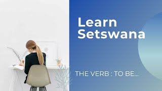 Setswana lessons  The verb To be in the Tswana language tswanatalk [upl. by Shenan]