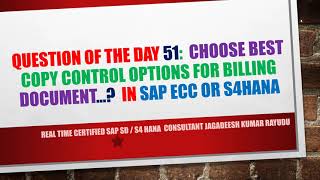 Question of the day 51 choose best copy control options for billing document… In sap ecc or s4hana [upl. by Esinrahc]