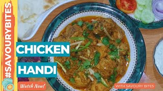 Chicken Handi recipeEsay and quick recipe by Savoury Bites [upl. by Aneehs]