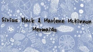 Sirius Black amp Marlene McKinnon  Mermaids [upl. by Stclair370]