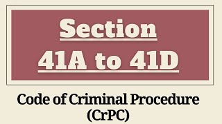 Section 41A to 41D CrPC  Section 41A41B41C41D of CrPC  Chapter 5 Arrest of Persons [upl. by Alta]