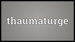 Thaumaturge Meaning [upl. by Eselahc]