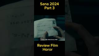 Review Film Horor  Sana 2024 Part 3 alurcerita alurceritafilm alurfilm movie alurmovie [upl. by Ellga]