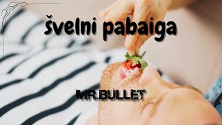 Mr Bullet  ŠVELNI PABAIGA Naujiena 20231011 [upl. by Epoh]