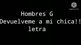 hombres G Devuelveme a mi chica letra [upl. by Shaner]