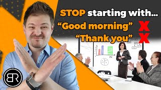 STOP Beginning Your Presentations with quotGood Morningquot and quotThank Youquot [upl. by Calise]