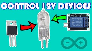 How to control 12V devices with Arduino Using Relay vs Using NChannel MOSFET transistor [upl. by Darcia854]