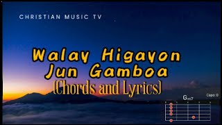 Walay Higayon  Jun Gamboa  Chords and Lyrics [upl. by Nishi]