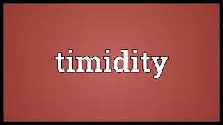 Timidity Meaning [upl. by Yrgoerg]