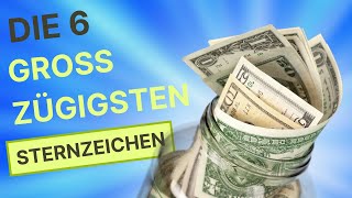 Die 6 GROSSZÜGIGSTEN Sternzeichen Rangliste der Sternzeichen nach Großzügigkeit widder löwe geld [upl. by Upali]