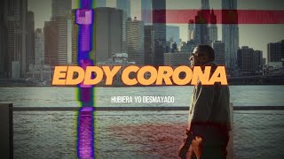 EDDY CORONA HUBIERA YO DESMAYADO OFFICIAL VIDEO [upl. by Lomasi646]