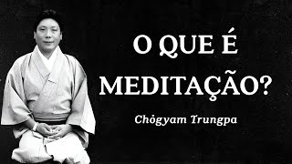 Chogyam Trungpa  O que é Meditação [upl. by Enovahs777]