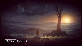 Still Missing  Calm amp Relaxing Ambient Music  Late Night Vibes [upl. by Nawaj]