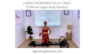 Lagree MicroMini Pulley Cable 10 Minute Upper Body with LAGREEFITBYHEATHER [upl. by Saloma242]