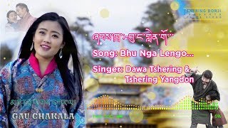 Bhu Nga Lengo  Dawa Tshering amp Tshering Yangdon  Gau Chakala  Lyrics Video [upl. by Adigirb876]