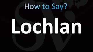 How to Pronounce Lochlan Correctly [upl. by Francisco412]