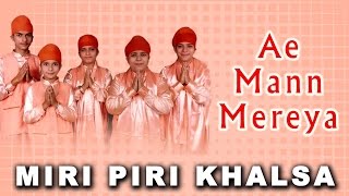 Miri Piri Khalsa Jagadhari Wale  Ae Mann Mereya  Laggein Na Tatti Wao [upl. by Risa980]