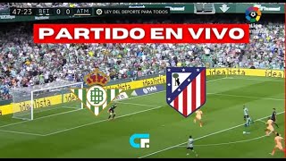 🔴 BETIS vs ATLETICO MADRID EN VIVO 🏆 JUEGA JULIAN ALVAREZ 🔥LA LIGA ESPAÑOLA [upl. by Afinom]