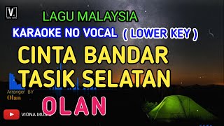 OLAN  CINTA BANDAR TASIK SELATAN  KARAOKE MELAYU MALAYSIA NADA RENDAH  NADA PRIA [upl. by Davies]