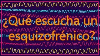 ¿Qué ESCUCHA un ESQUIZOFRÉNICO [upl. by Enomahs835]