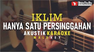 hanya satu persinggahan  iklim akustik karaoke male key  nada cowok [upl. by Ahsieuqal533]