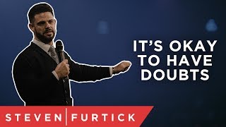 It’s Okay To Have Doubts  Pastor Steven Furtick [upl. by Atisor]