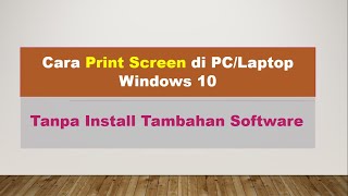 Cara Print Screen di PCLaptop Windows 10  Tanpa Install Tambahan Software [upl. by Chelsea]