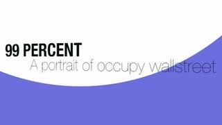 99 Percent a portrait of occupy wallstreet [upl. by Eetnod]