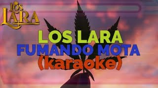 LOS LARA FUMANDO MOTA KARAOKE ORIGINAL [upl. by Yellac903]