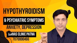 HYPOTHYROIDISM AND PSYCHIATRIC SYMPTOMS ANXIETY DEPRESSION  BEST PSYCHIATRIST IN PATNA BIHAR [upl. by Eedahs883]