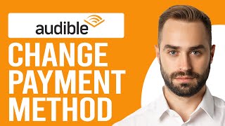 How to Change Audible Payment Method How to Update Payment Details for Audible [upl. by Woodruff]