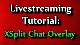 Livestreaming Tutorial XSplit Chat Overlay [upl. by Ewell]