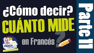 Cómo decir ¿Cuánto mide en Francés [upl. by Meedan]