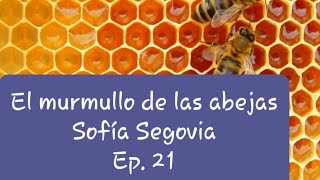 Audiolibro  El murmullo de las abejas  Sofia Segovia  Ep 21 [upl. by Nadroj]