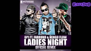 Opi FtFarruko amp Ñengo Flow  Ladies Night Official Remix HD [upl. by Aynuat]