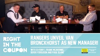 RANGERS UNVEIL VAN BRONCKHORST AS NEW MANAGER  Right In The Coupon [upl. by Annam]