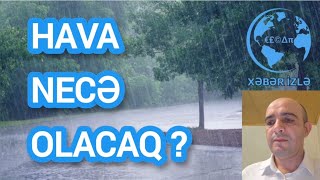 HAVA nrcə olacaq  Xeberizle [upl. by Eirrehc]