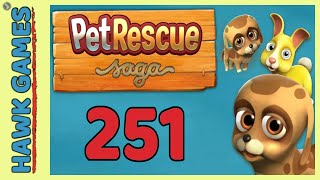 Pet Rescue Saga Level 251 Super Hard  3 Stars Walkthrough No Boosters [upl. by Anyar]