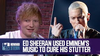 Ed Sheeran Used Eminem’s Songs to Cure His Stutter [upl. by Levenson]