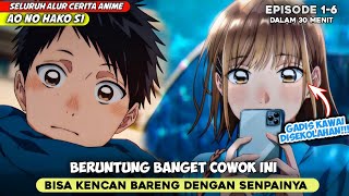 COWOK CUPU KENCAN DENGAN SENPAI KAWAI NYA ‼️ ALUR CERITA ANIME AO NO HAKO 16 [upl. by Johannessen160]